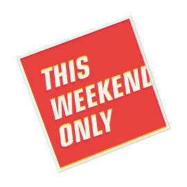 This Weekend Only!