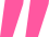 Pink Quote Mark